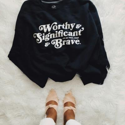 Worthy & Brave Slogan Sweatshirt