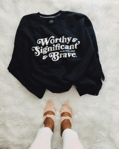 Worthy & Brave Slogan Sweatshirt